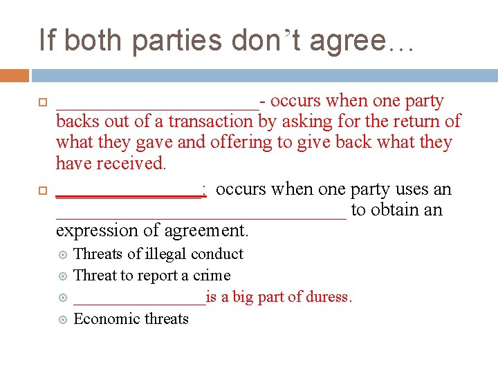 If both parties don’t agree… ___________- occurs when one party backs out of a