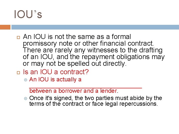 IOU’s An IOU is not the same as a formal promissory note or other