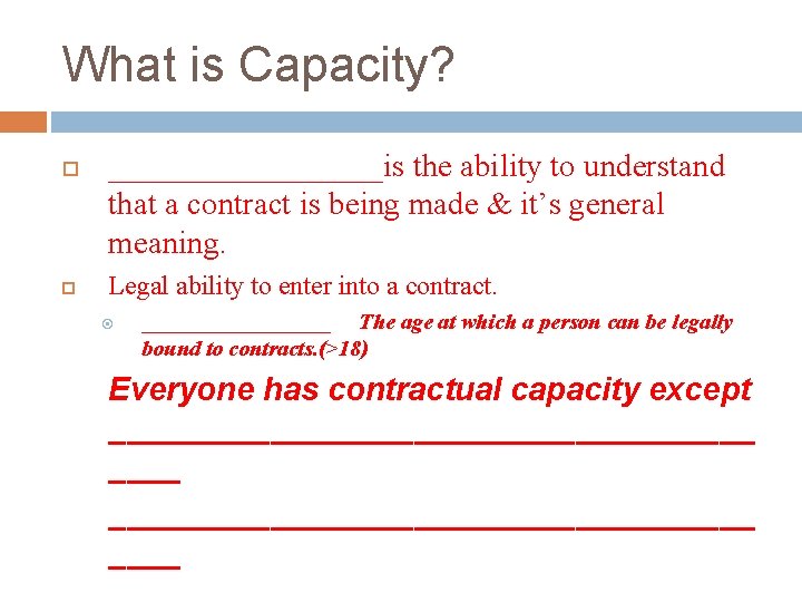 What is Capacity? _________is the ability to understand that a contract is being made