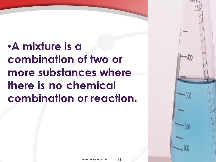  • A mixture is a combination of two or more substances where there