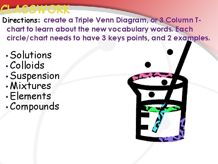 CLASSWORK Directions: create a Triple Venn Diagram, or 3 Column Tchart to learn about