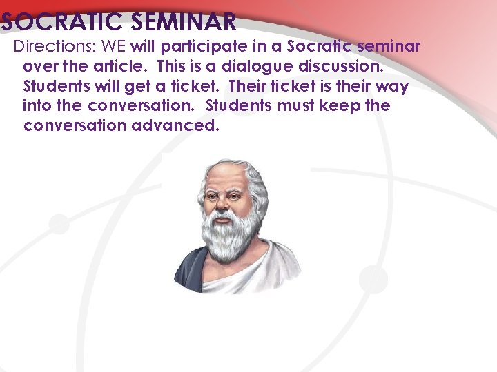 SOCRATIC SEMINAR Directions: WE will participate in a Socratic seminar over the article. This