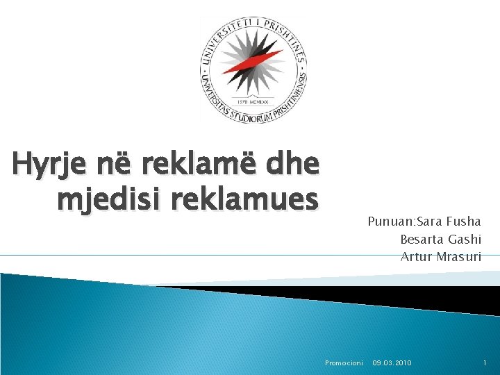Hyrje në reklamë dhe mjedisi reklamues Punuan: Sara Fusha Besarta Gashi Artur Mrasuri Promocioni