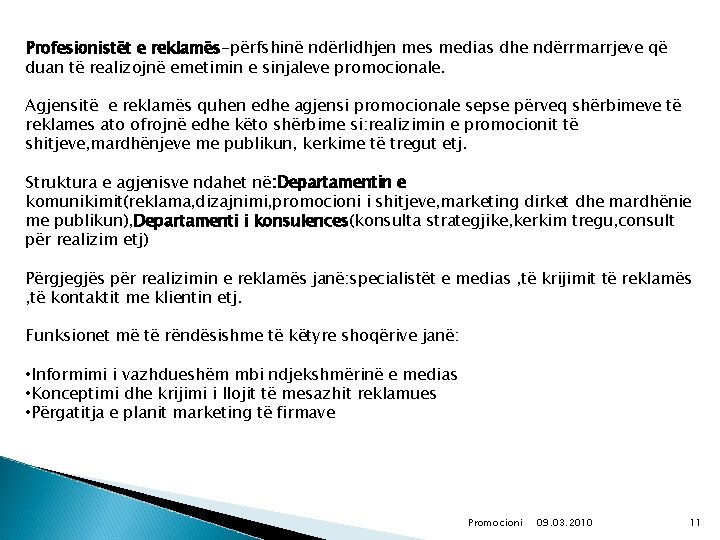 Profesionistët e reklamës-përfshinë ndërlidhjen mes medias dhe ndërrmarrjeve që duan të realizojnë emetimin e