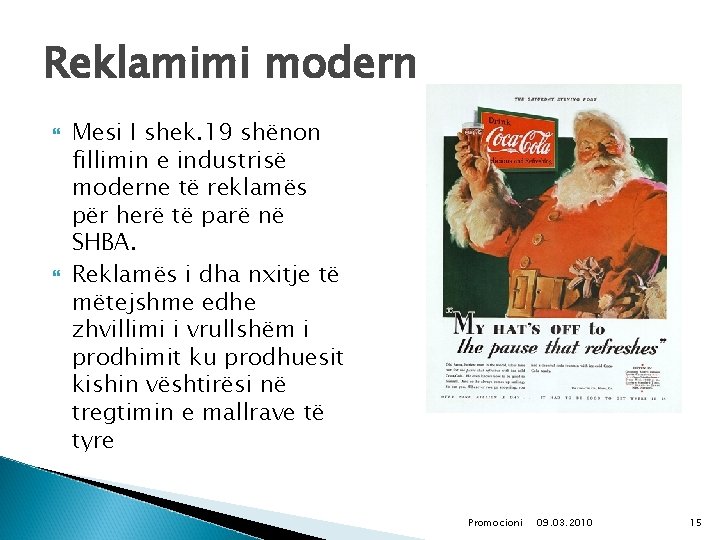 Reklamimi modern Mesi I shek. 19 shënon fillimin e industrisë moderne të reklamës për