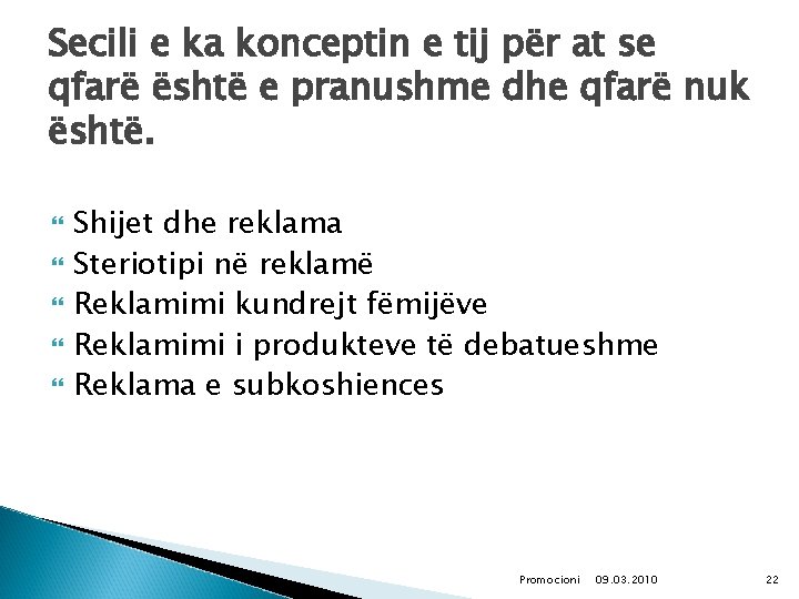 Secili e ka konceptin e tij për at se qfarë është e pranushme dhe