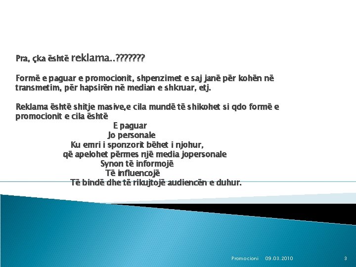 Pra, çka është reklama. . ? ? ? ? Formë e paguar e promocionit,