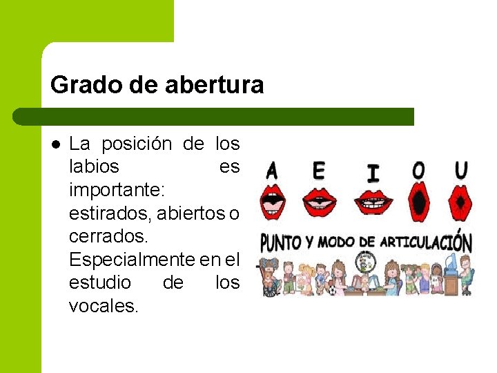 Grado de abertura l La posición de los labios es importante: estirados, abiertos o