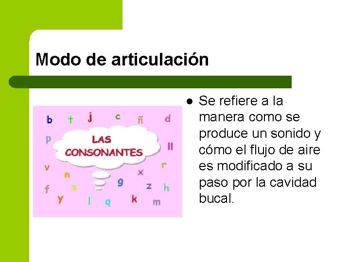 Modo de articulación l Se refiere a la manera como se produce un sonido