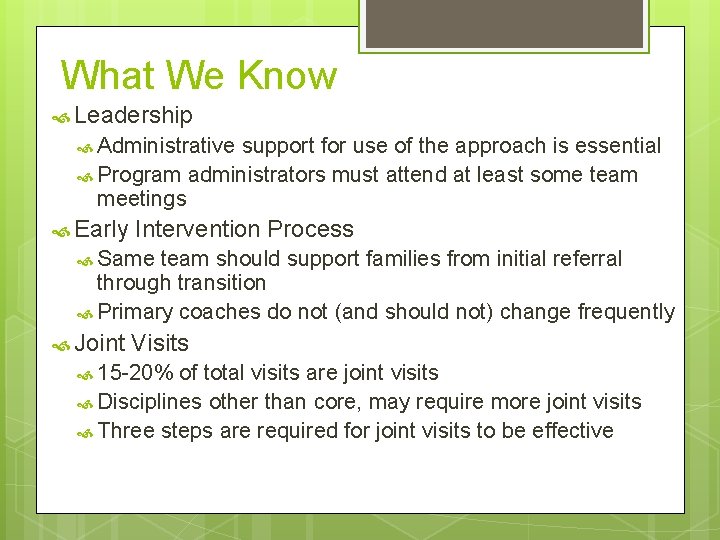 What We Know Leadership Administrative support for use of the approach is essential Program