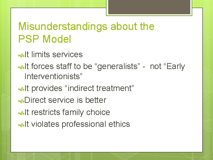 Misunderstandings about the PSP Model It limits services It forces staff to be “generalists”