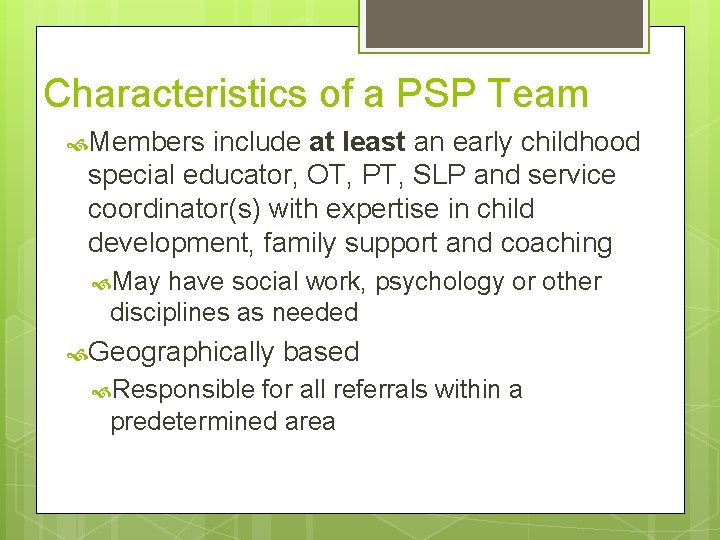 Characteristics of a PSP Team Members include at least an early childhood special educator,