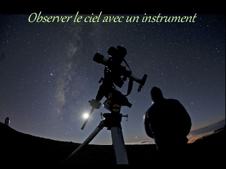 Observer le ciel avec un instrument 
