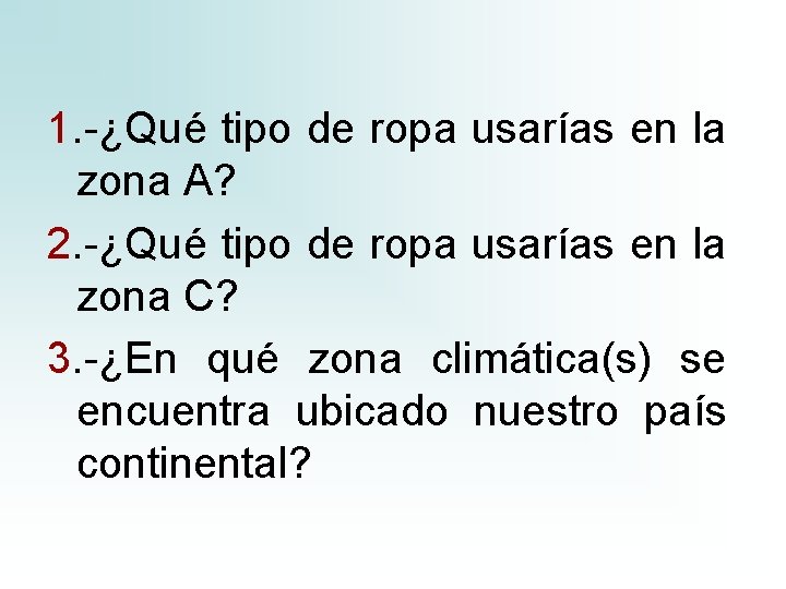 1. -¿Qué tipo de ropa usarías en la zona A? 2. -¿Qué tipo de 1. -¿Qué tipo de ropa usarías en la zona A? 2. -¿Qué tipo de