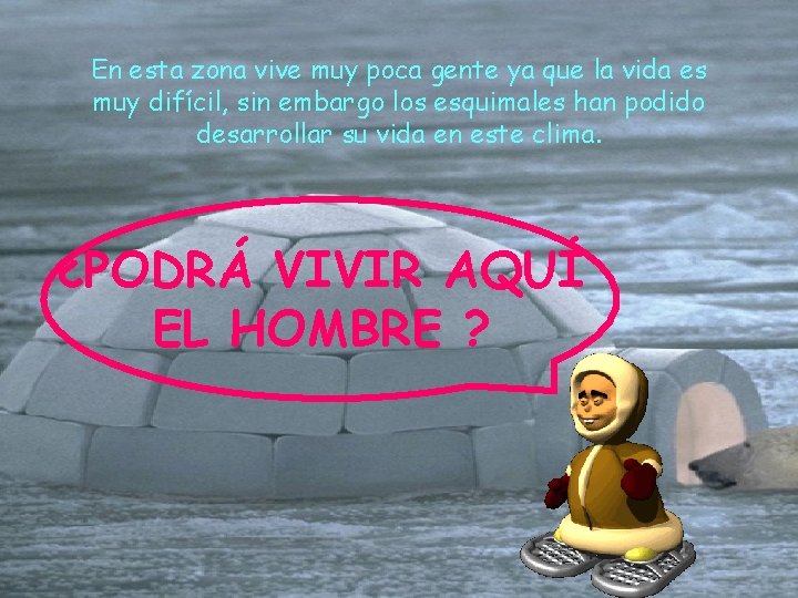 En esta zona vive muy poca gente ya que la vida es muy difícil, En esta zona vive muy poca gente ya que la vida es muy difícil,