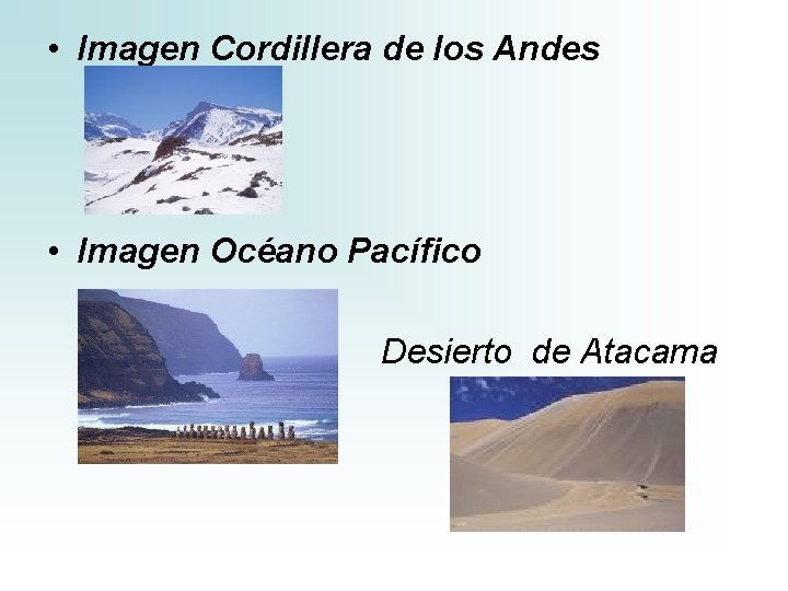 • Imagen Cordillera de los Andes • Imagen Océano Pacífico Desierto de Atacama • Imagen Cordillera de los Andes • Imagen Océano Pacífico Desierto de Atacama