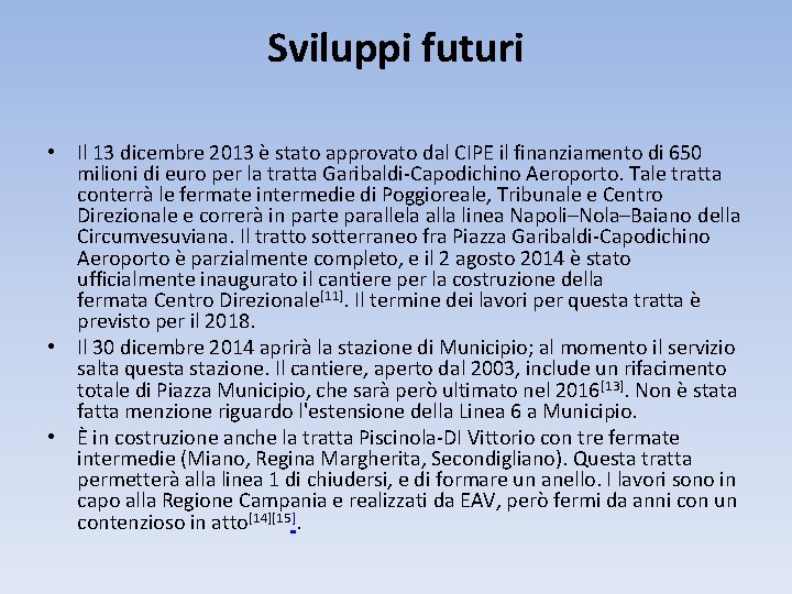 Sviluppi futuri • Il 13 dicembre 2013 è stato approvato dal CIPE il finanziamento
