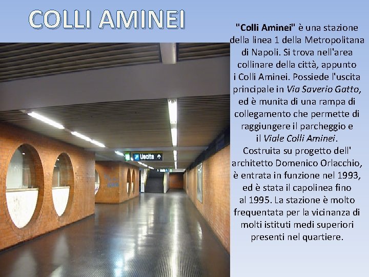 COLLI AMINEI "Colli Aminei" è una stazione della linea 1 della Metropolitana di Napoli.