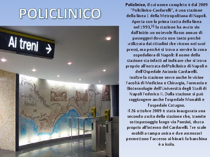 POLICLINICO Policlinico, il cui nome completo è dal 2009 "Policlinico-Cardarelli", è una stazione della