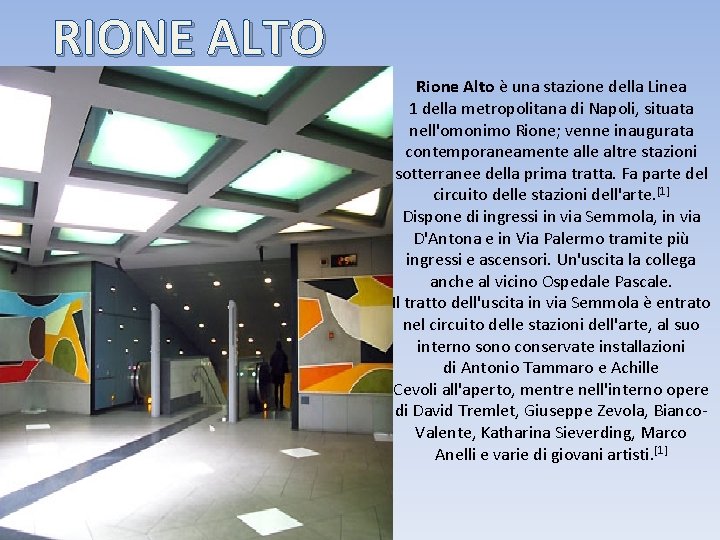 RIONE ALTO Rione Alto è una stazione della Linea 1 della metropolitana di Napoli,