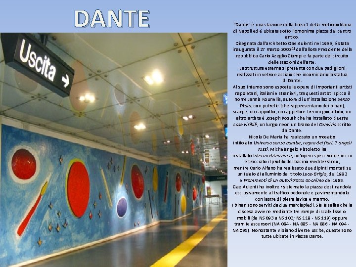 DANTE "Dante" è una stazione della linea 1 della metropolitana di Napoli ed è