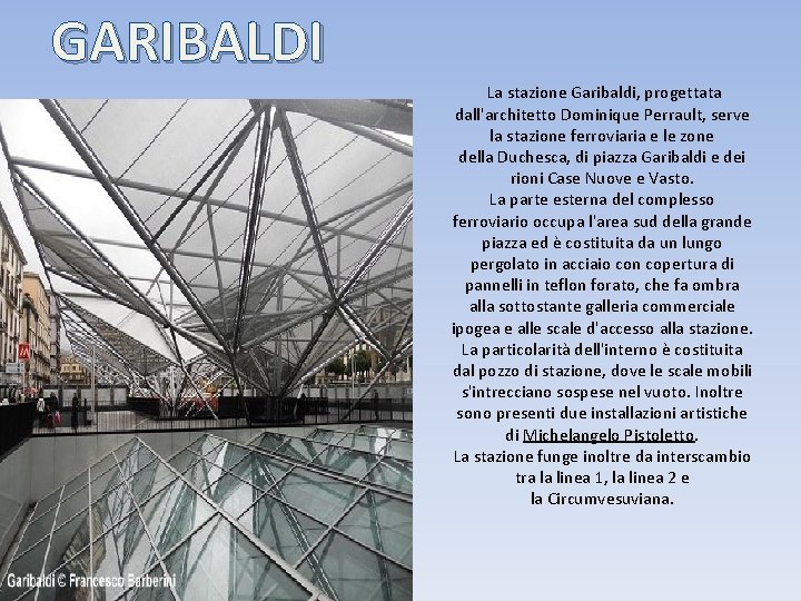GARIBALDI La stazione Garibaldi, progettata dall'architetto Dominique Perrault, serve la stazione ferroviaria e le