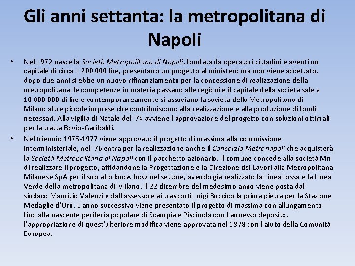 Gli anni settanta: la metropolitana di Napoli • • Nel 1972 nasce la Società