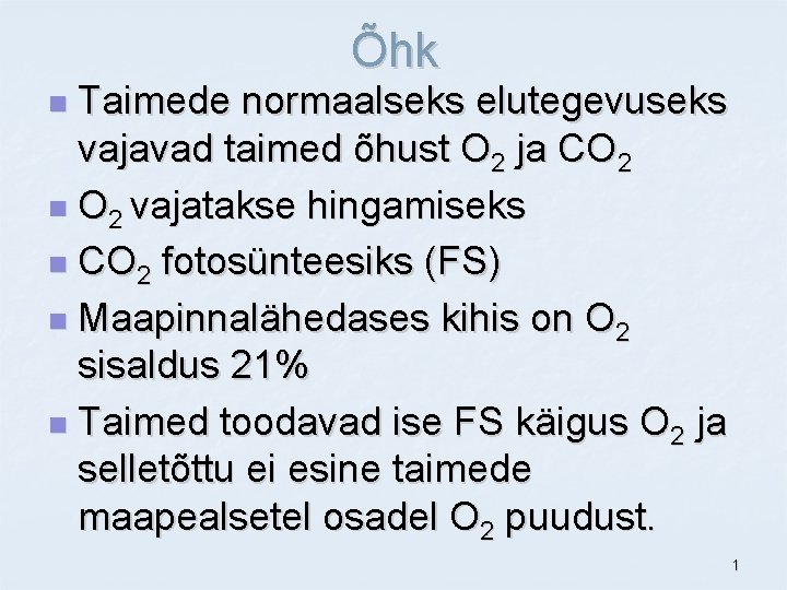 Õhk Taimede normaalseks elutegevuseks vajavad taimed õhust O 2 ja CO 2 n O