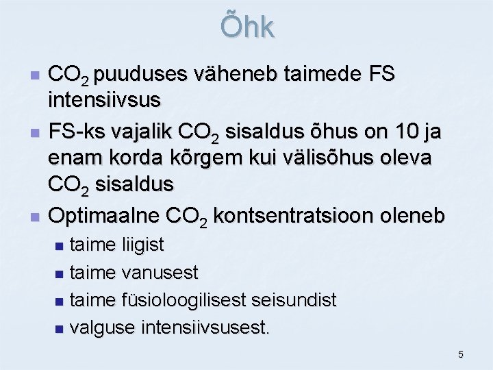 Õhk n n n CO 2 puuduses väheneb taimede FS intensiivsus FS-ks vajalik CO