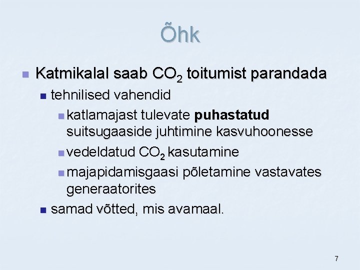 Õhk n Katmikalal saab CO 2 toitumist parandada tehnilised vahendid n katlamajast tulevate puhastatud