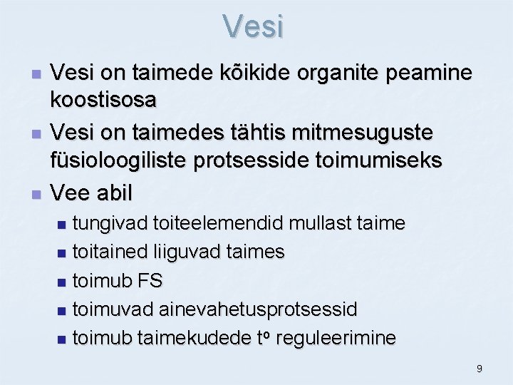 Vesi n n n Vesi on taimede kõikide organite peamine koostisosa Vesi on taimedes