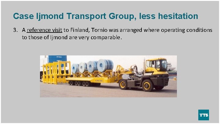Case Ijmond Transport Group, less hesitation 3. A reference visit to Finland, Tornio was