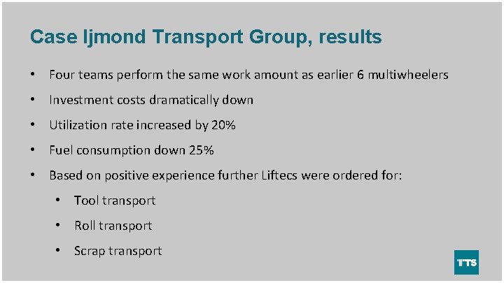 Case Ijmond Transport Group, results • Four teams perform the same work amount as