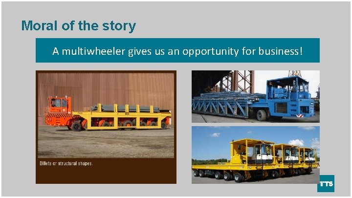 Moral of the story A multiwheeler gives us an opportunity for business! 