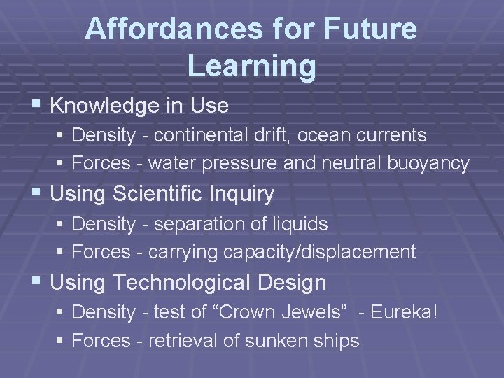 Affordances for Future Learning § Knowledge in Use § Density - continental drift, ocean Affordances for Future Learning § Knowledge in Use § Density - continental drift, ocean