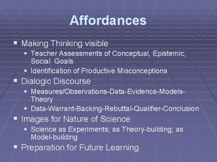 Affordances § Making Thinking visible § Teacher Assessments of Conceptual, Epistemic, Social Goals § Affordances § Making Thinking visible § Teacher Assessments of Conceptual, Epistemic, Social Goals §