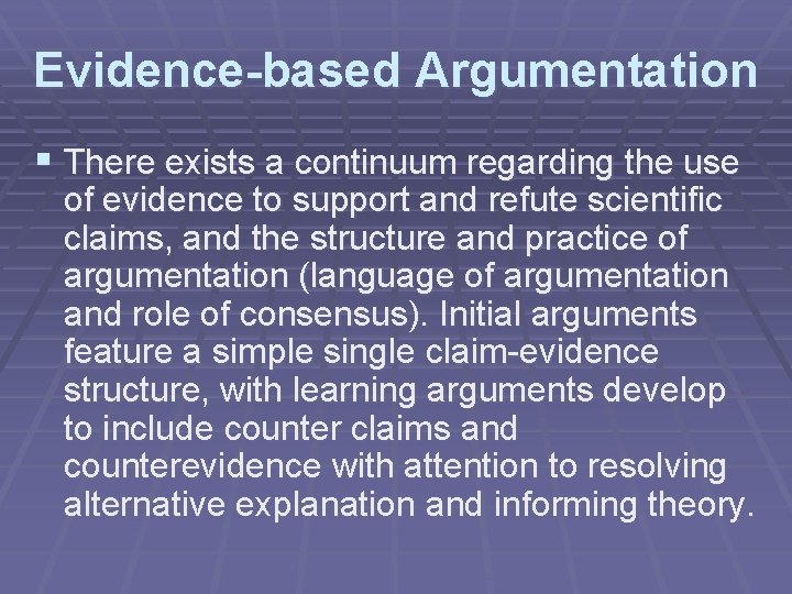 Evidence-based Argumentation § There exists a continuum regarding the use of evidence to support Evidence-based Argumentation § There exists a continuum regarding the use of evidence to support