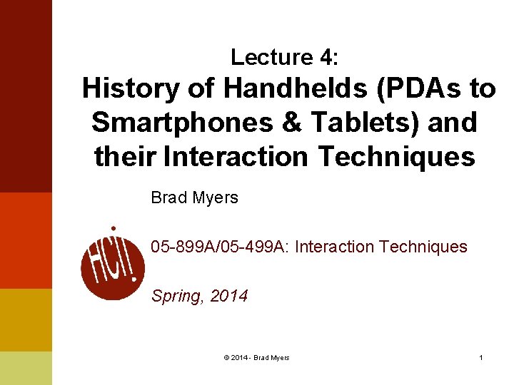 Lecture 4: History of Handhelds (PDAs to Smartphones & Tablets) and their Interaction Techniques
