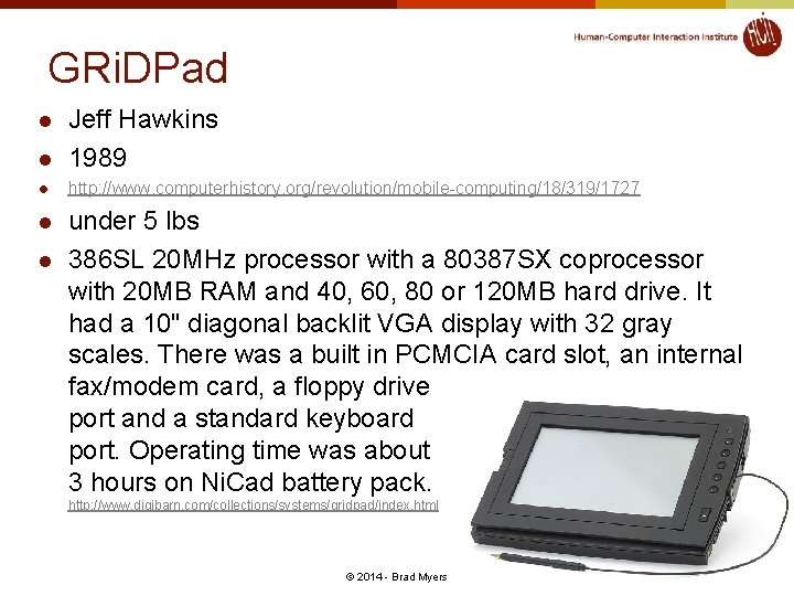 GRi. DPad l Jeff Hawkins 1989 l http: //www. computerhistory. org/revolution/mobile-computing/18/319/1727 l l l