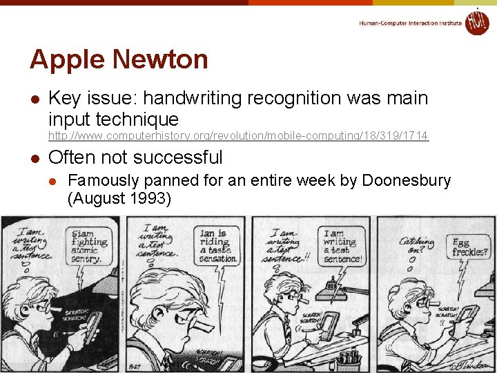 Apple Newton l Key issue: handwriting recognition was main input technique http: //www. computerhistory.