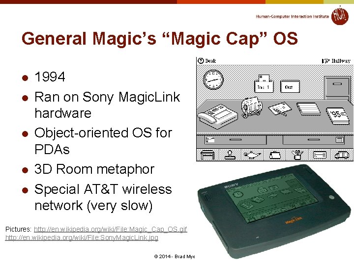 General Magic’s “Magic Cap” OS l l l 1994 Ran on Sony Magic. Link