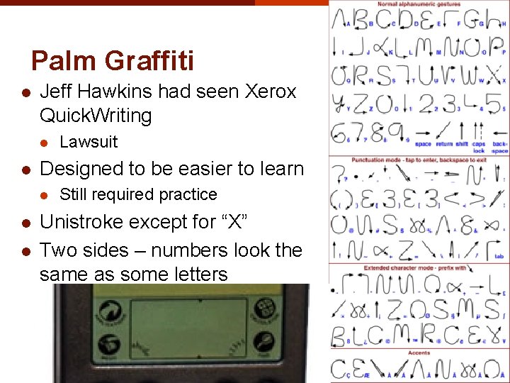 Palm Graffiti l Jeff Hawkins had seen Xerox Quick. Writing l l Designed to