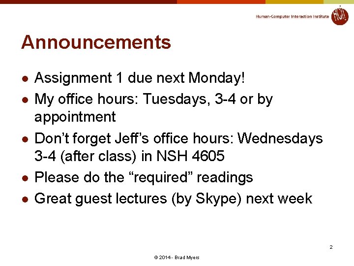 Announcements l l l Assignment 1 due next Monday! My office hours: Tuesdays, 3