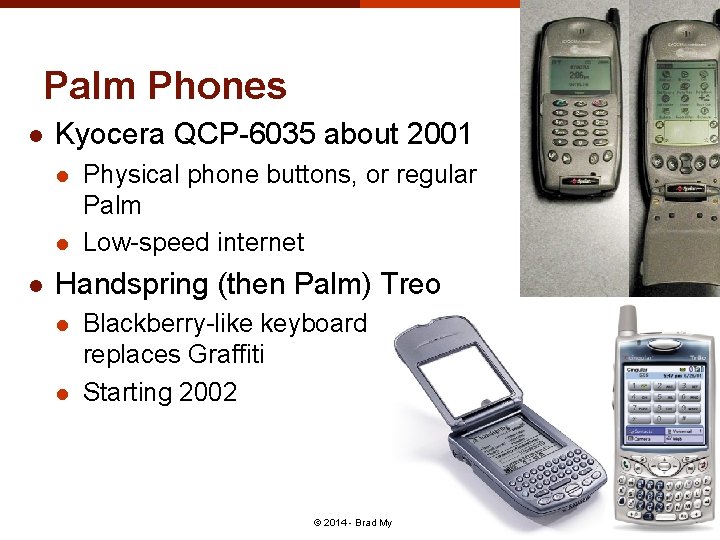 Palm Phones l Kyocera QCP-6035 about 2001 l l l Physical phone buttons, or
