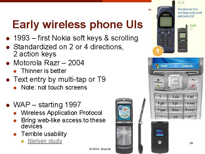Early wireless phone UIs l l l 1993 – first Nokia soft keys &