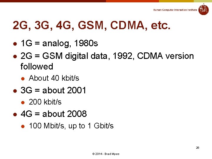2 G, 3 G, 4 G, GSM, CDMA, etc. l l 1 G =