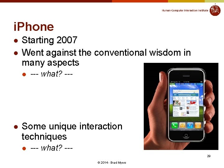 i. Phone l l Starting 2007 Went against the conventional wisdom in many aspects