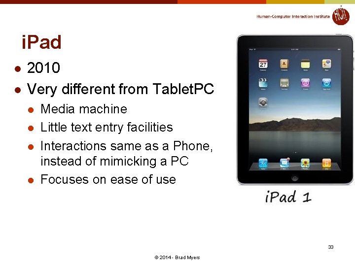 i. Pad l l 2010 Very different from Tablet. PC l l Media machine