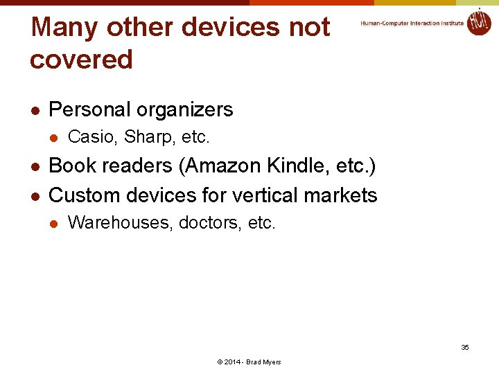 Many other devices not covered l Personal organizers l l l Casio, Sharp, etc.