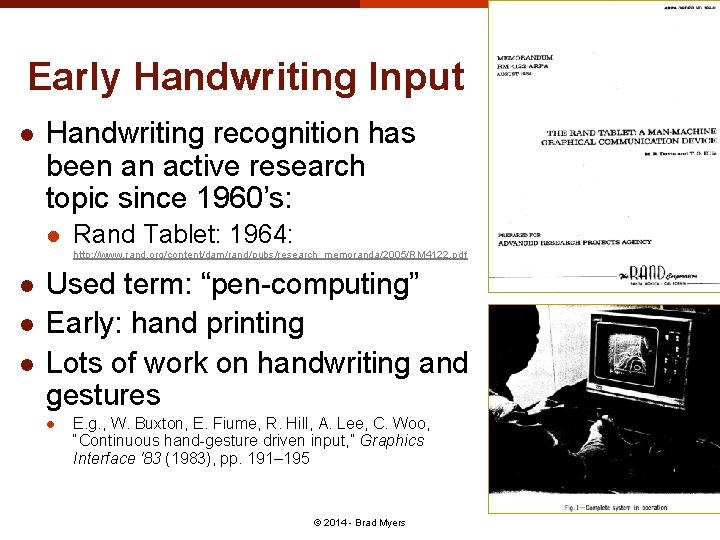 Early Handwriting Input l Handwriting recognition has been an active research topic since 1960’s: